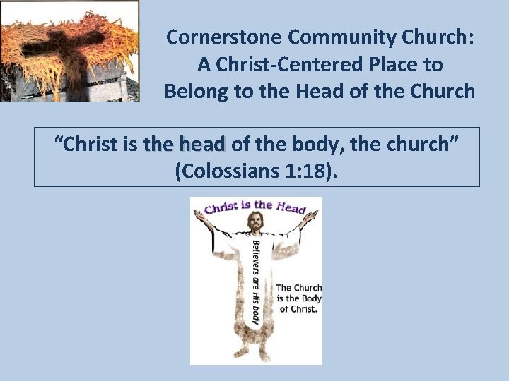 Cornerstone Community Church: A Christ-Centered Place to Belong to the Head of the Church
