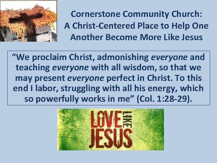 Cornerstone Community Church: A Christ-Centered Place to Help One Another Become More Like Jesus