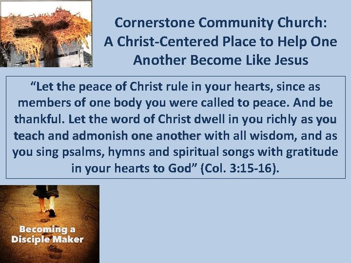 Cornerstone Community Church: A Christ-Centered Place to Help One Another Become Like Jesus “Let