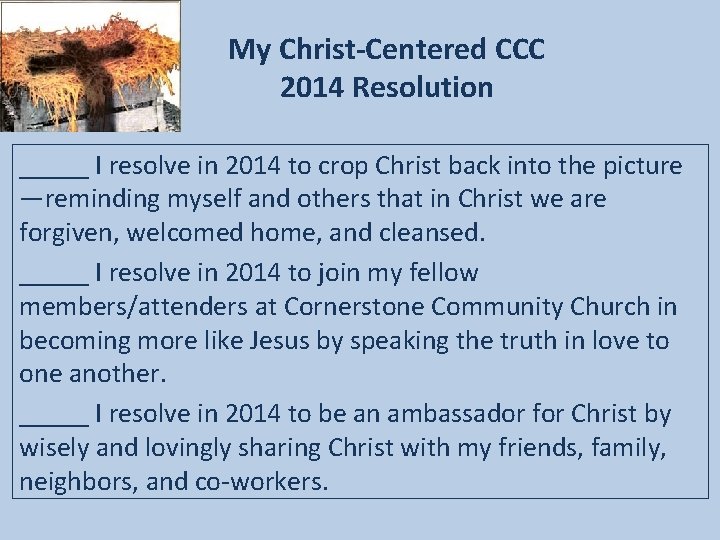 My Christ-Centered CCC 2014 Resolution _____ I resolve in 2014 to crop Christ back