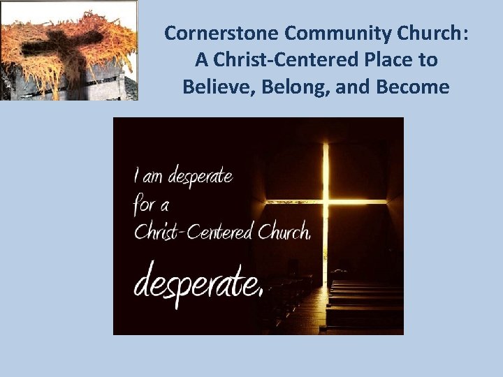 Cornerstone Community Church: A Christ-Centered Place to Believe, Belong, and Become 