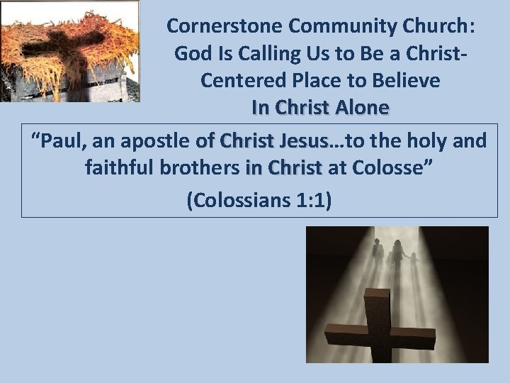 Cornerstone Community Church: God Is Calling Us to Be a Christ. Centered Place to