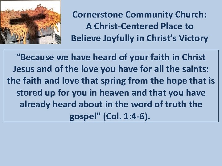 Cornerstone Community Church: A Christ-Centered Place to Believe Joyfully in Christ’s Victory “Because we