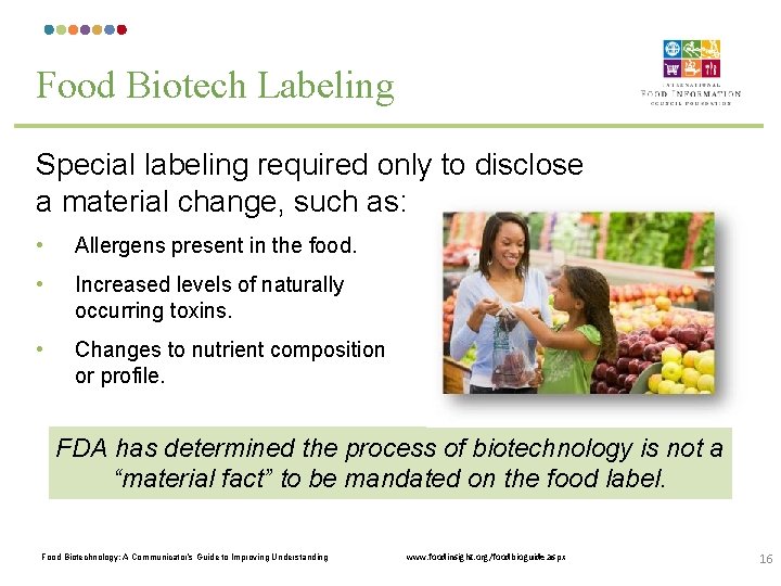 Food Biotech Labeling Special labeling required only to disclose a material change, such as: