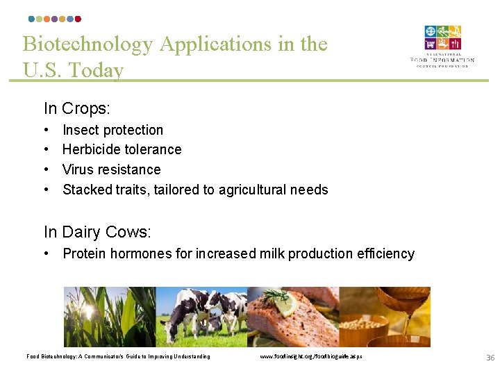 Biotechnology Applications in the U. S. Today In Crops: • • Insect protection Herbicide