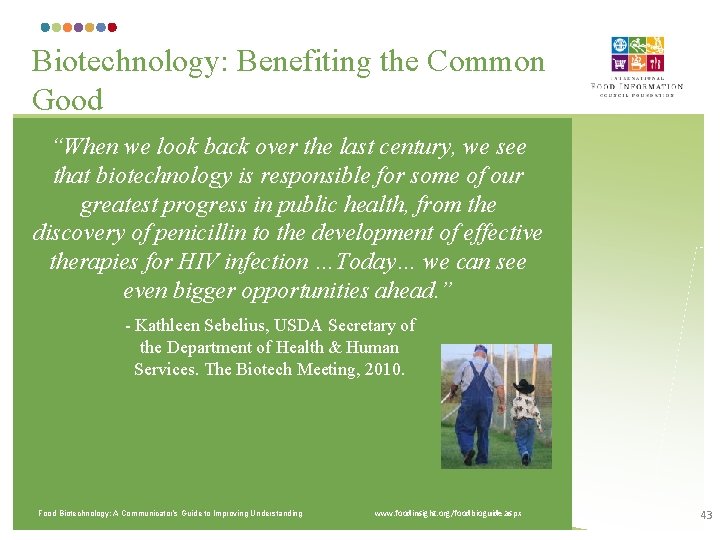 Biotechnology: Benefiting the Common Good “When we look back over the last century, we