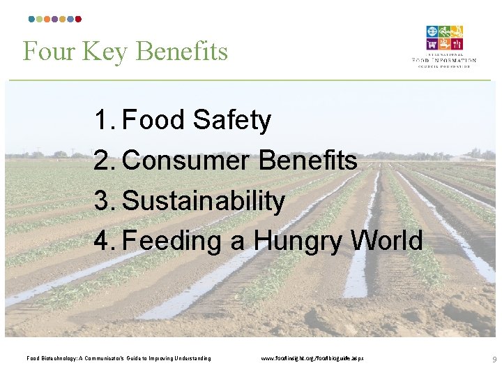 Four Key Benefits 1. Food Safety 2. Consumer Benefits 3. Sustainability 4. Feeding a