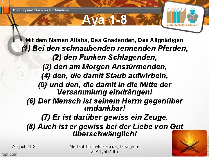 Aya 1 -8 Mit dem Namen Allahs, Des Gnadenden, Des Allgnädigen (1) Bei den