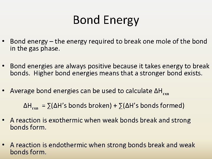 Bond Energy • Bond energy – the energy required to break one mole of