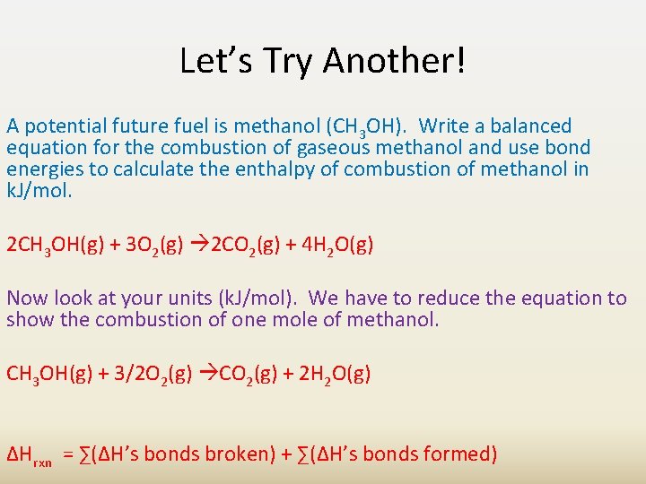 Let’s Try Another! A potential future fuel is methanol (CH 3 OH). Write a