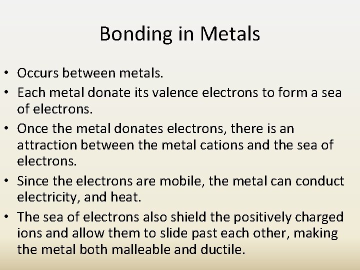 Bonding in Metals • Occurs between metals. • Each metal donate its valence electrons