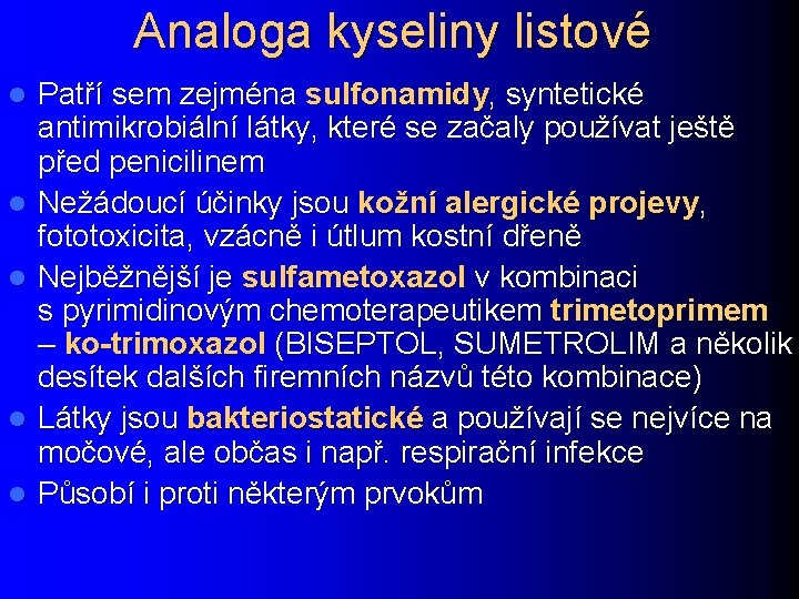 Analoga kyseliny listové l l l Patří sem zejména sulfonamidy, syntetické antimikrobiální látky, které