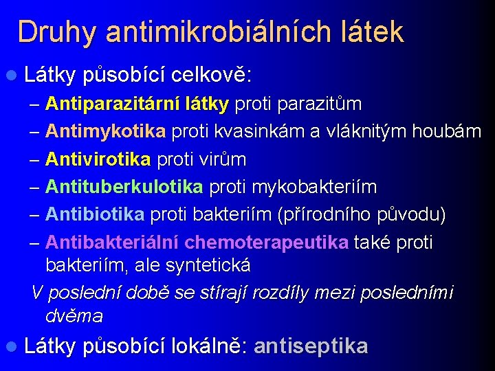 Druhy antimikrobiálních látek l Látky působící celkově: – Antiparazitární látky proti parazitům – Antimykotika