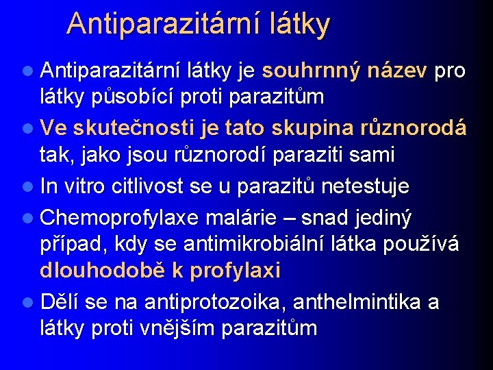 Antiparazitární látky l Antiparazitární látky je souhrnný název pro látky působící proti parazitům l