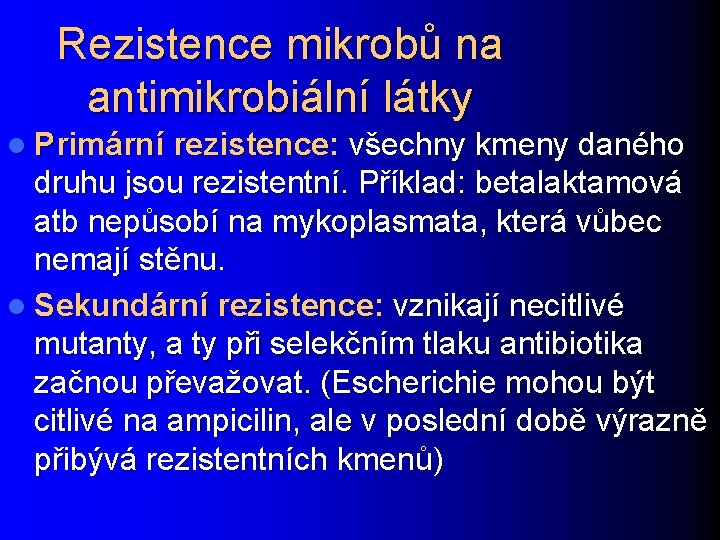 Rezistence mikrobů na antimikrobiální látky l Primární rezistence: všechny kmeny daného druhu jsou rezistentní.