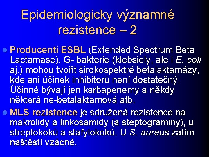 Epidemiologicky významné rezistence – 2 l Producenti ESBL (Extended Spectrum Beta Lactamase). G- bakterie