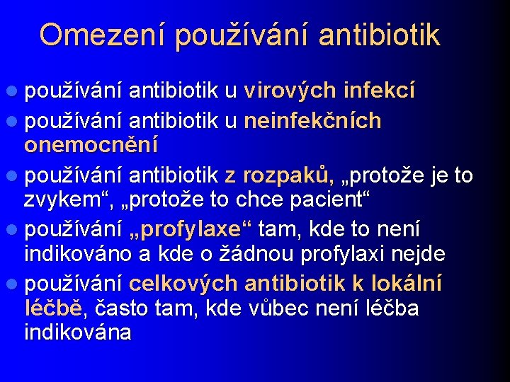 Omezení používání antibiotik l používání antibiotik u virových infekcí l používání antibiotik u neinfekčních