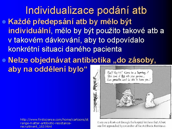 Individualizace podání atb l Každé předepsání atb by mělo být individuální, mělo by být