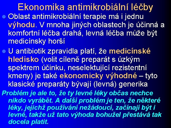 Ekonomika antimikrobiální léčby l Oblast antimikrobiální terapie má i jednu výhodu. V mnoha jiných