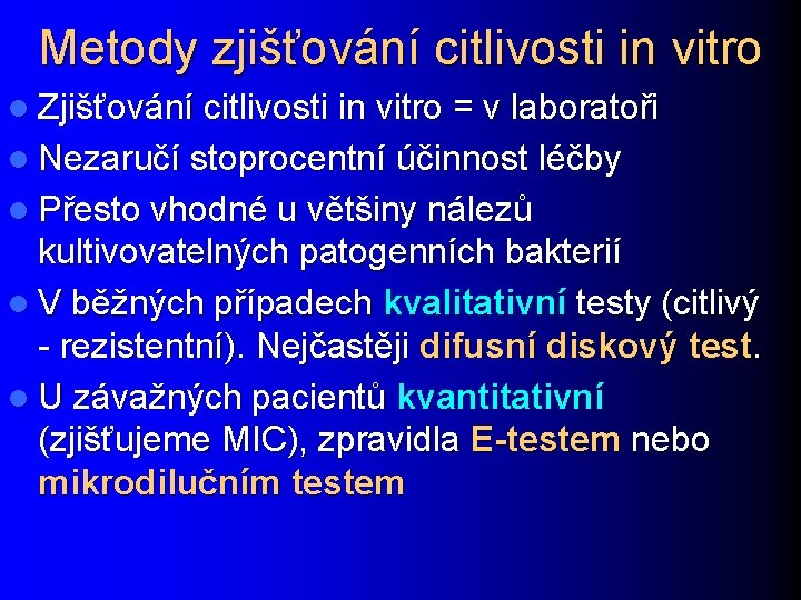 Metody zjišťování citlivosti in vitro l Zjišťování citlivosti in vitro = v laboratoři l