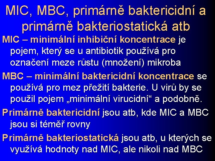 MIC, MBC, primárně baktericidní a primárně bakteriostatická atb MIC – minimální inhibiční koncentrace je