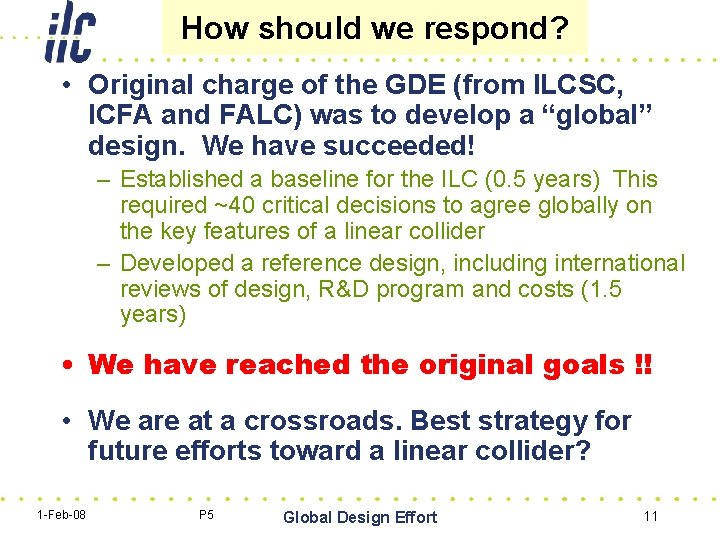 How should we respond? • Original charge of the GDE (from ILCSC, ICFA and