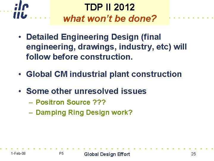 TDP II 2012 what won’t be done? • Detailed Engineering Design (final engineering, drawings,