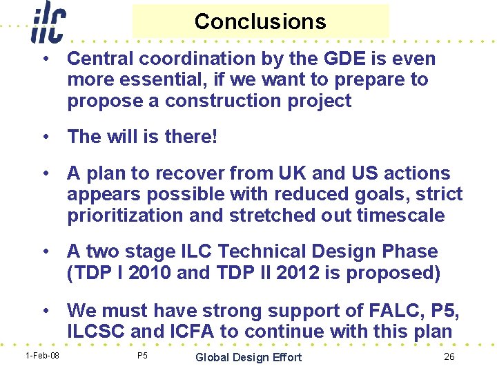 Conclusions • Central coordination by the GDE is even more essential, if we want