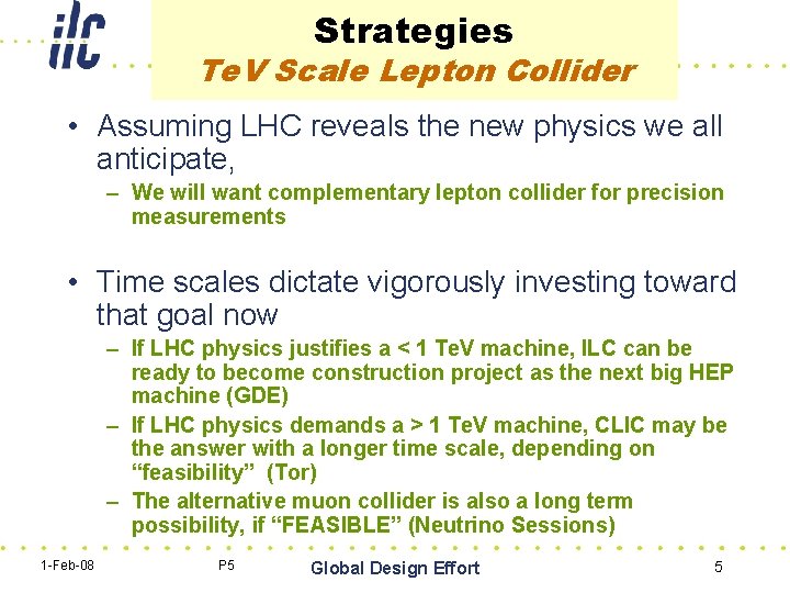 Strategies Te. V Scale Lepton Collider • Assuming LHC reveals the new physics we