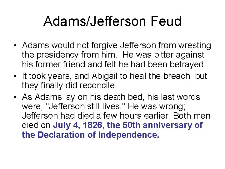 Adams/Jefferson Feud • Adams would not forgive Jefferson from wresting the presidency from him.