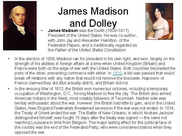  • • • James Madison and Dolley James Madison was the fourth (1809–