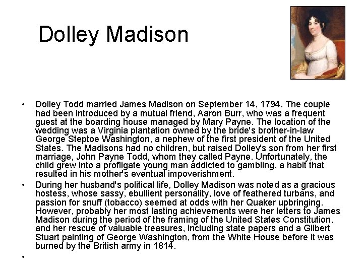 Dolley Madison • • • Dolley Todd married James Madison on September 14, 1794.
