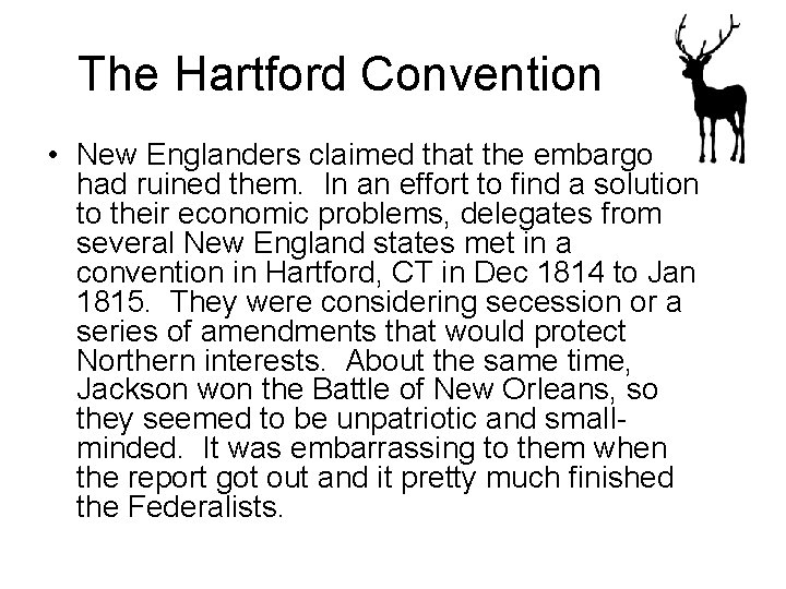 The Hartford Convention • New Englanders claimed that the embargo had ruined them. In