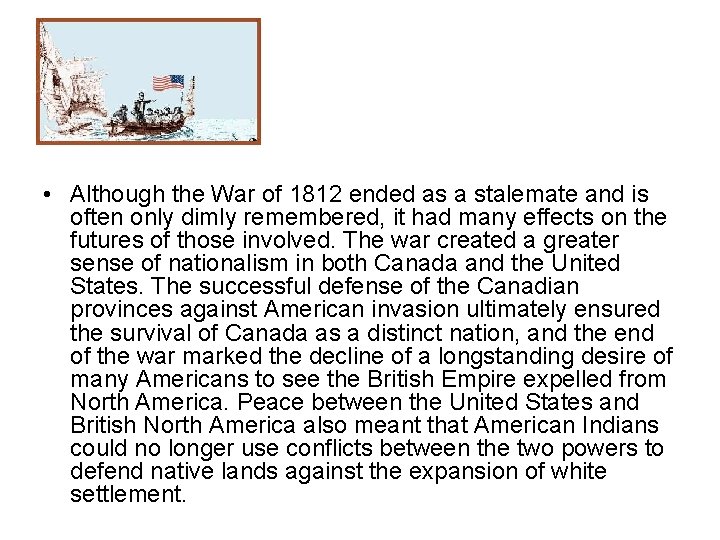  • Although the War of 1812 ended as a stalemate and is often