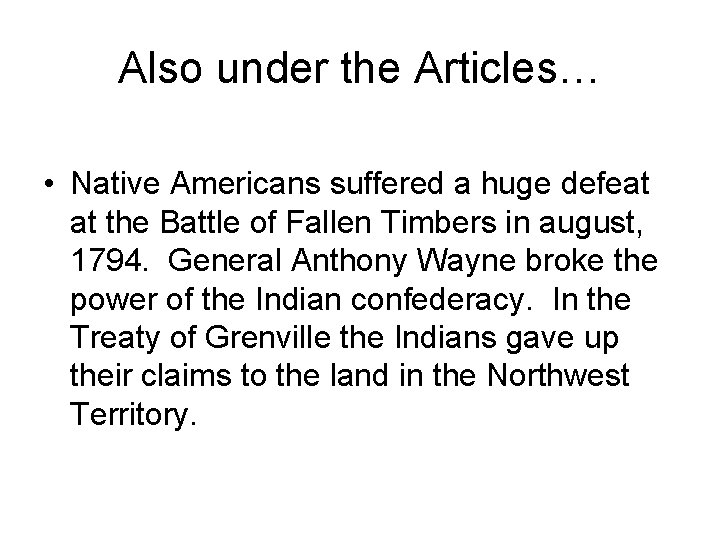 Also under the Articles… • Native Americans suffered a huge defeat at the Battle