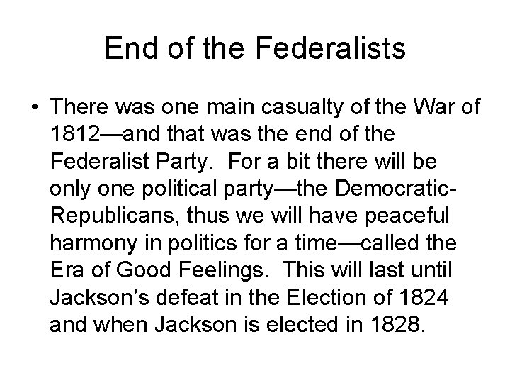 End of the Federalists • There was one main casualty of the War of