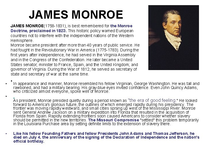 JAMES MONROE(1758 -1831), is best remembered for the Monroe Doctrine, proclaimed in 1823. This