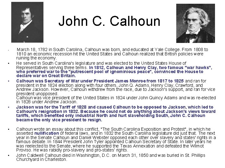 John C. Calhoun • • • March 18, 1782 in South Carolina, Calhoun was