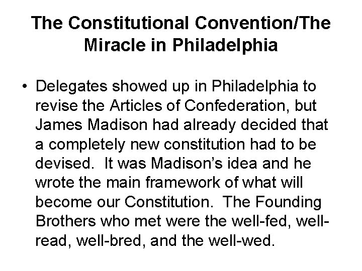 The Constitutional Convention/The Miracle in Philadelphia • Delegates showed up in Philadelphia to revise