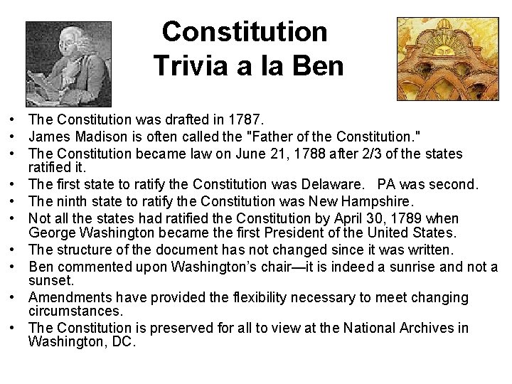 Constitution Trivia a la Ben • The Constitution was drafted in 1787. • James