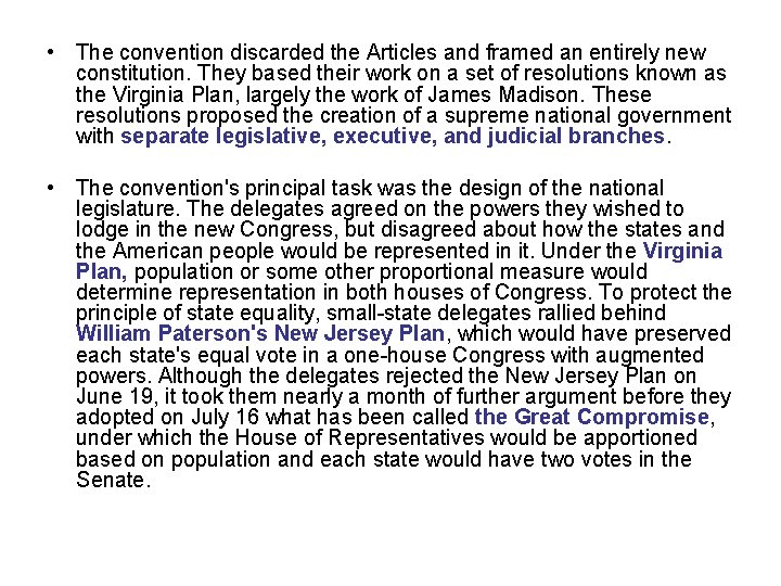  • The convention discarded the Articles and framed an entirely new constitution. They