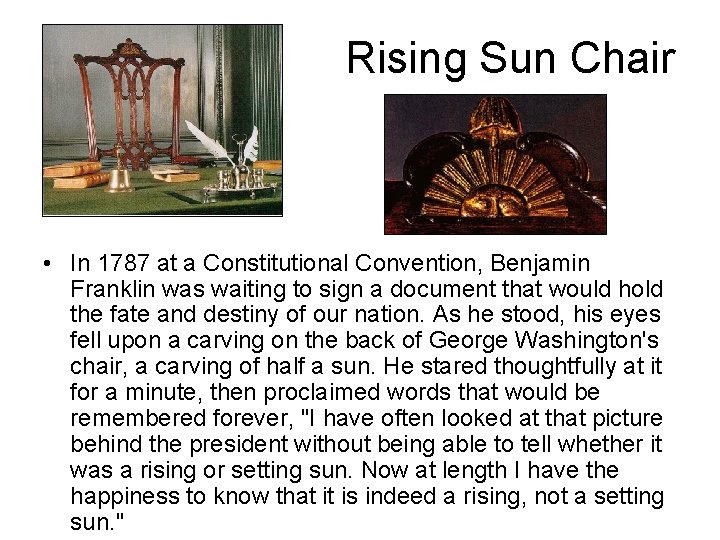 Rising Sun Chair • In 1787 at a Constitutional Convention, Benjamin Franklin was waiting