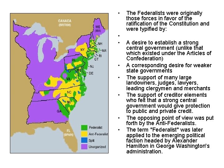  • • The Federalists were originally those forces in favor of the ratification