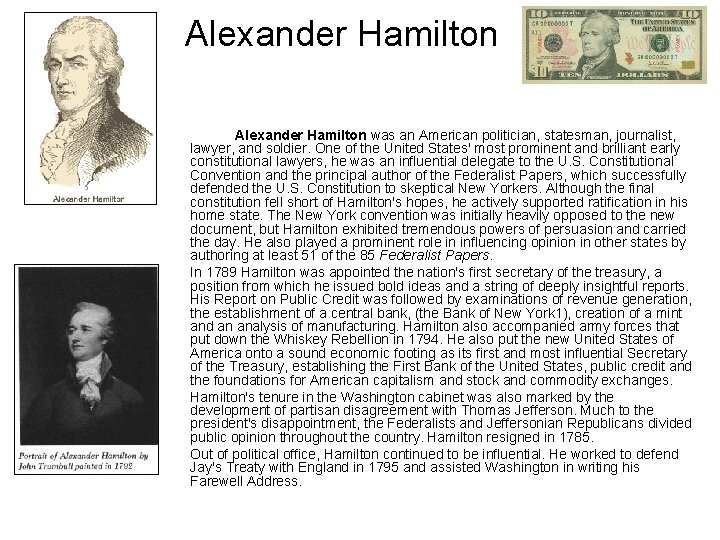 Alexander Hamilton was an American politician, statesman, journalist, lawyer, and soldier. One of the