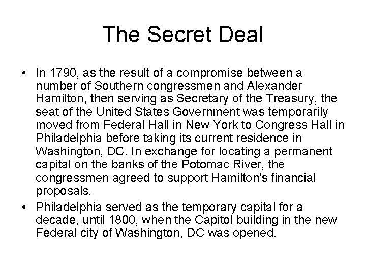 The Secret Deal • In 1790, as the result of a compromise between a