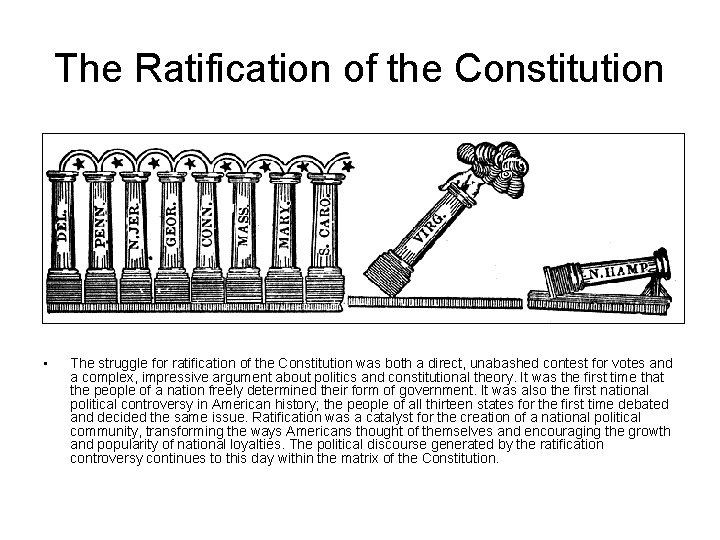 The Ratification of the Constitution • The struggle for ratification of the Constitution was