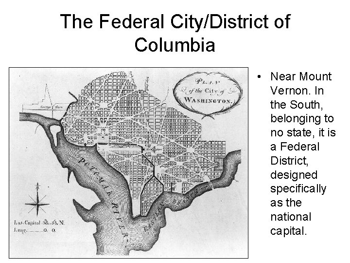 The Federal City/District of Columbia • Near Mount Vernon. In the South, belonging to