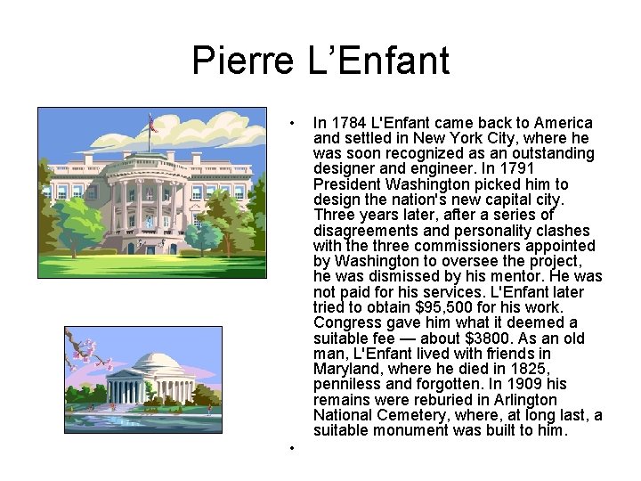 Pierre L’Enfant • • In 1784 L'Enfant came back to America and settled in