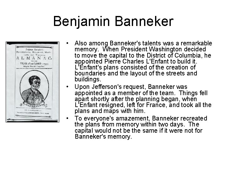 Benjamin Banneker • Also among Banneker's talents was a remarkable memory. When President Washington