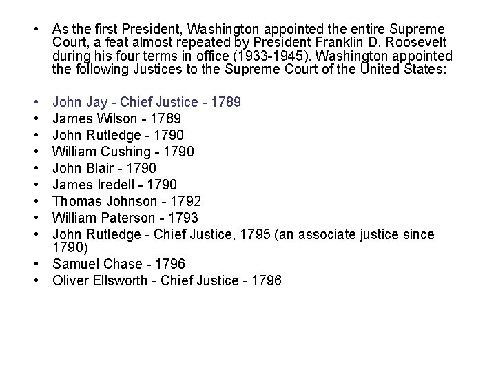  • As the first President, Washington appointed the entire Supreme Court, a feat